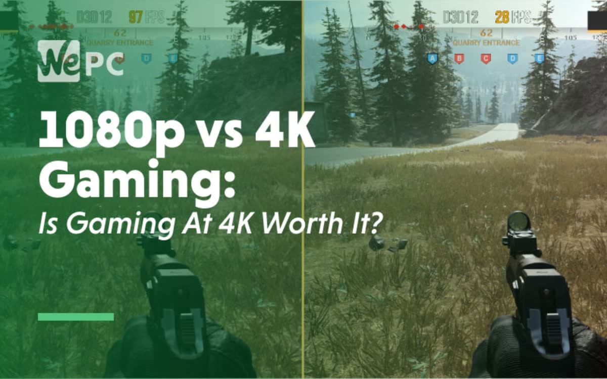 1080p Vs 4k Gaming Is Gaming At 4k Worth It