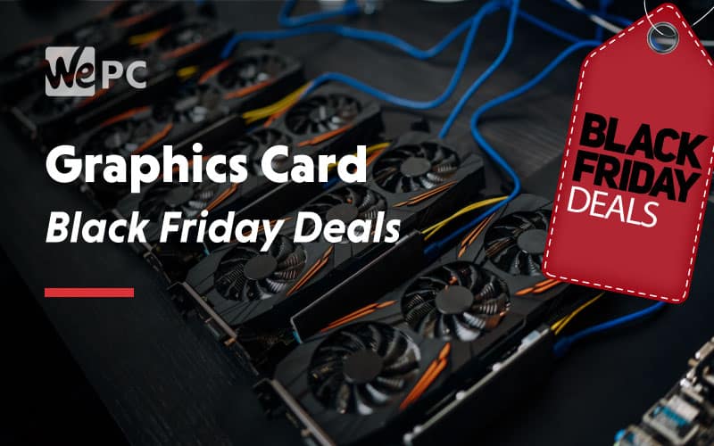 Best Black Friday Cyber Monday Graphics Card Deals In 2020 Images, Photos, Reviews