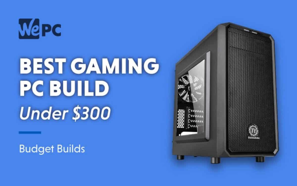 Best Gaming Pc Under 300 In July 2021 Wepc Pc Builds - lc gaming roblox
