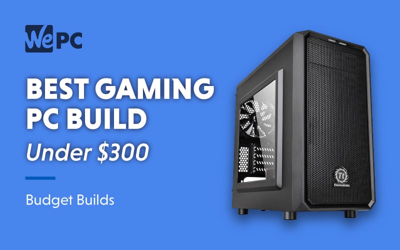Nesatisfăcător Serafim Aborda  Best Gaming PC Under $300 in January 2023 | WePC PC Builds