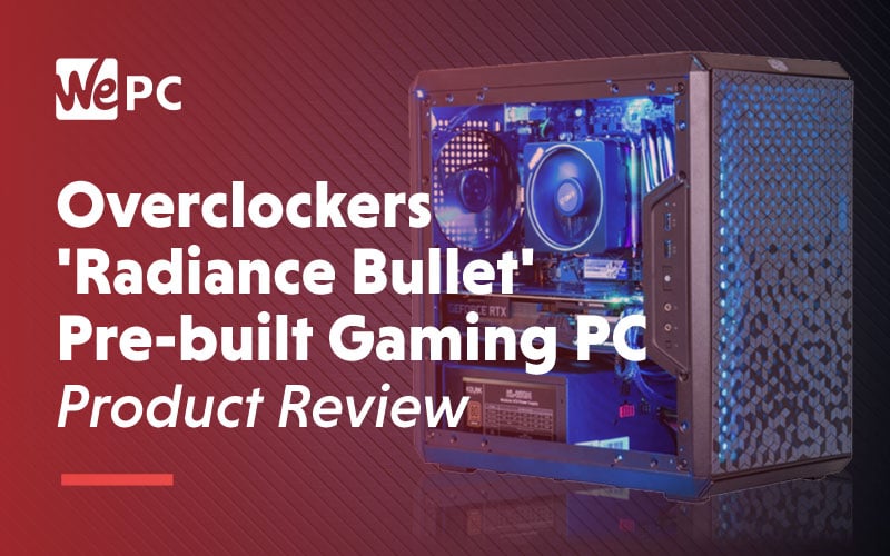 Overclockers Radiance Bullet Pre Built Gaming PC Product Review