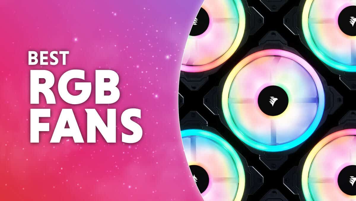 Best RGB case 2023: 120mm, 140mm & 200mm RGB fans