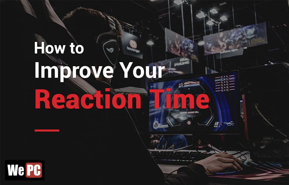 How To Improve Your Gaming Reaction Speed WePC how-to-improve-your-gaming-reaction-speed-wepc