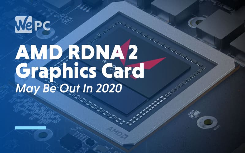 AMD RDNA 2 May Be Out In 2020