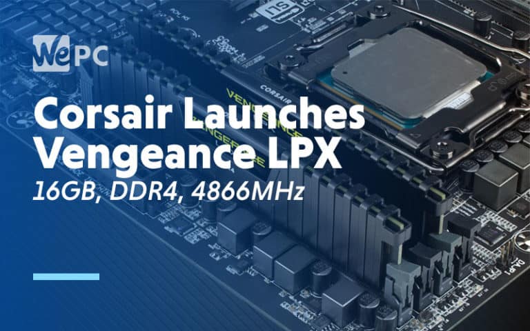 Corsair Launches Vengeance LPX 16GB DDR4 4866MHz