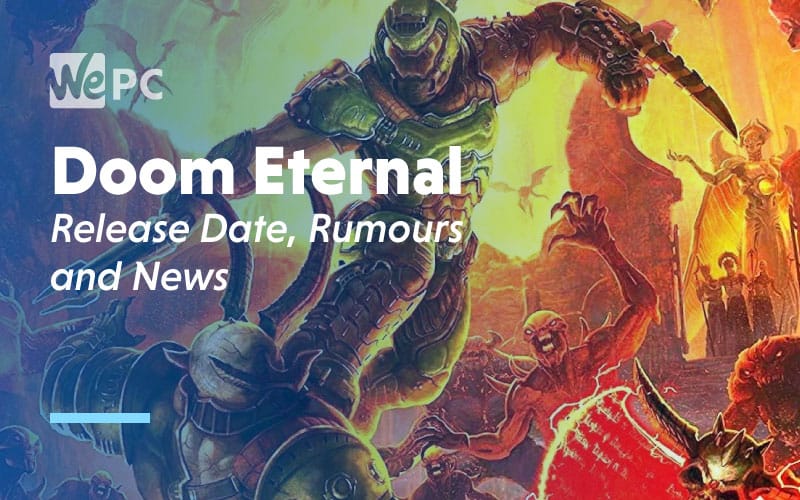 Doom Eternal Release Date Rumours and News