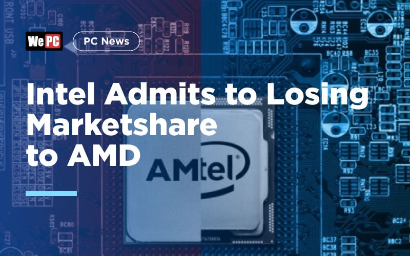 Intel admits to losing marketshare to AMD