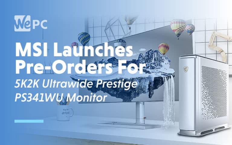MSI Launches Pre Orders for 5k2k ultrawide prestige ps341wu 1