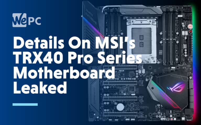 Details on MSIs TRX40 Pro Series Motherboard Leaked