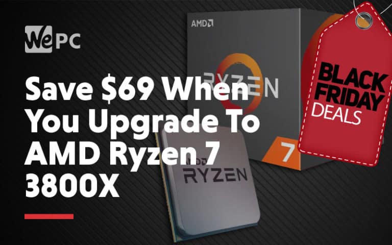 Save 69 dollars when you upgrade to AMD Ryzen 7 3800x