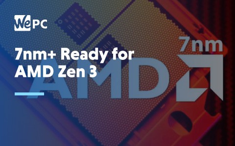 7nm Ready for AMD Zen 3 1
