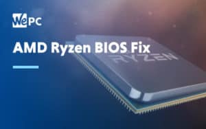 AMD Ryzen BIOS Fix 1