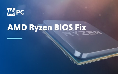 AMD Ryzen BIOS Fix 1