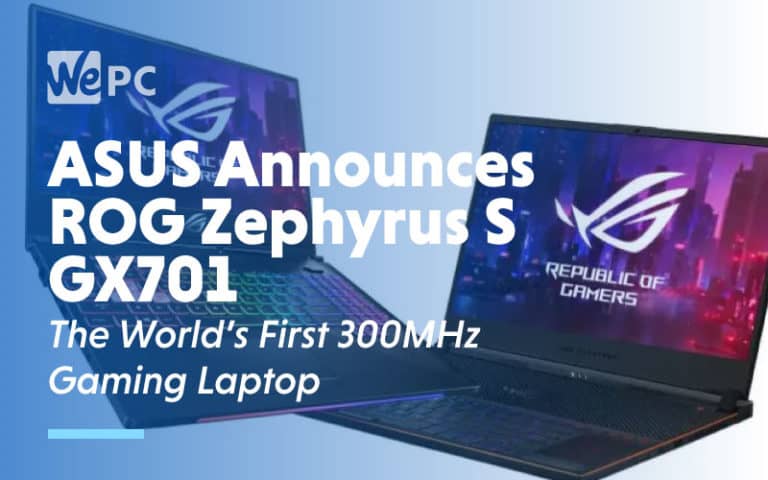 ASUS Announces ROG Zephyrus S GX701 The Worlds First 300MHz Gaming Laptop