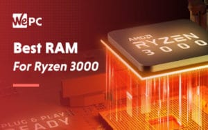 Best Ram For Ryzen 3000