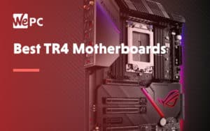 Best TR4 Motherboards