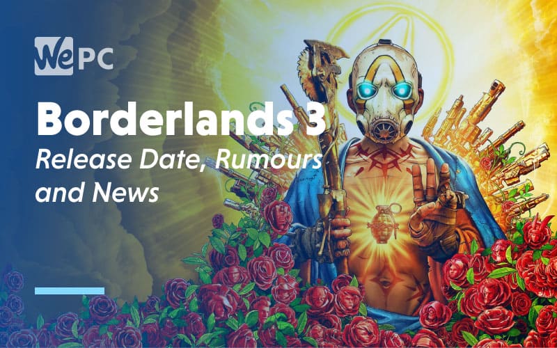 Borderlands 3 Release Date Rumours and News