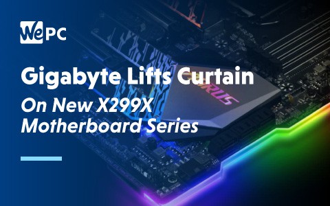 Gigabyte Lifts Curtain on new X299X motherboard series 1