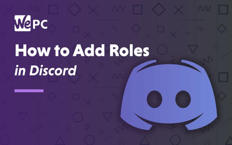 How To Add Roles In Discord | WePC