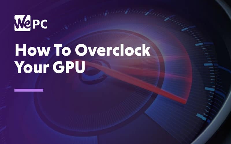 skole efterår Disco How to overclock your GPU | WePC