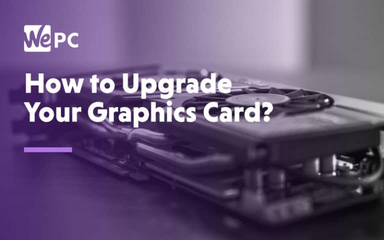 How to upgrade your graphics card