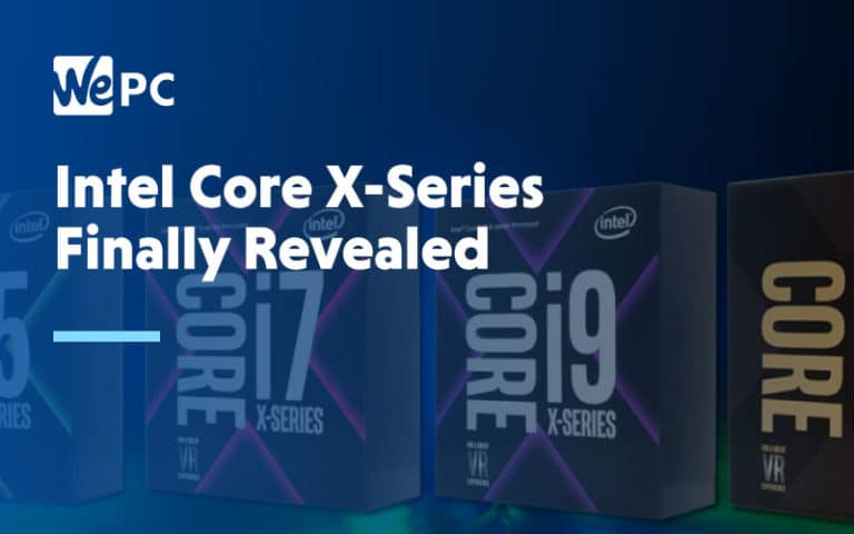 Intel Core X Series Finally Revealed