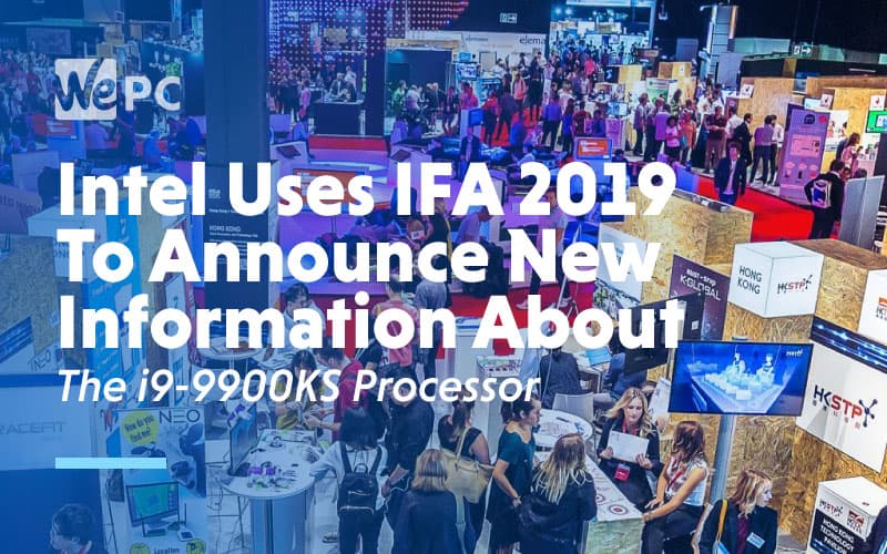 Intel Uses IFA 2019 To Announce New Information About The i9 990KS Processor