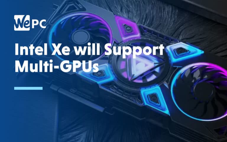 Intel Xe will support Multi GPUs