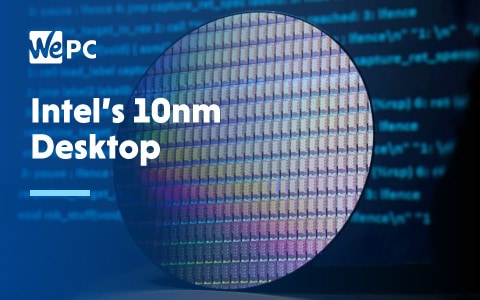 Intels 10nm Desktop