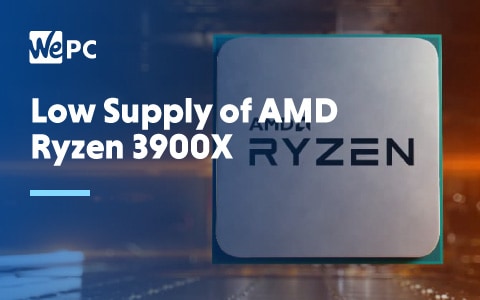 Low supply of AMD Ryzen 3900X 1