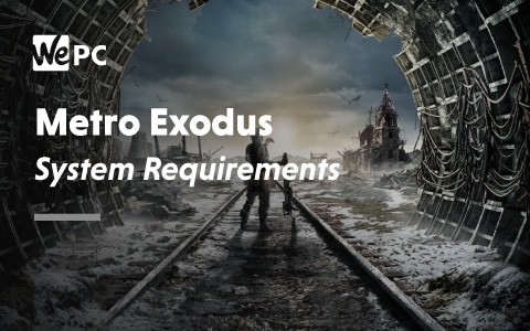 Metro Exodus System requirements