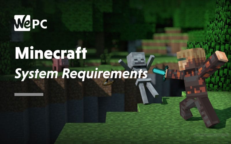 Minecraft System Requirements 21 Wepc