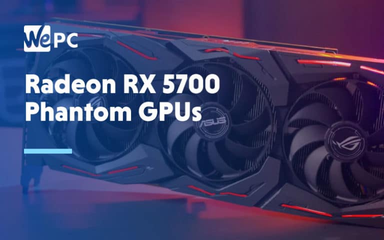 Radeon RX 5700 Phantom GPUs
