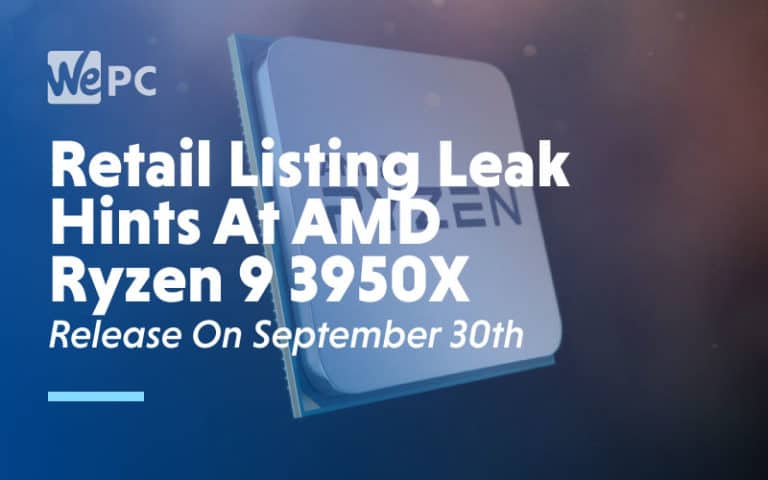 Retail Listing Leak Hints At AMD Ryzen 9 3950X Release On September 30th
