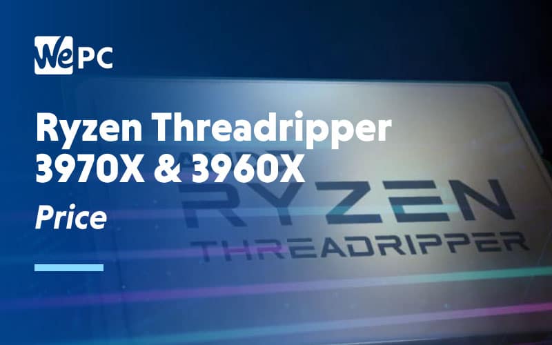 Ryzen Threadripper 3970X 3960X Price