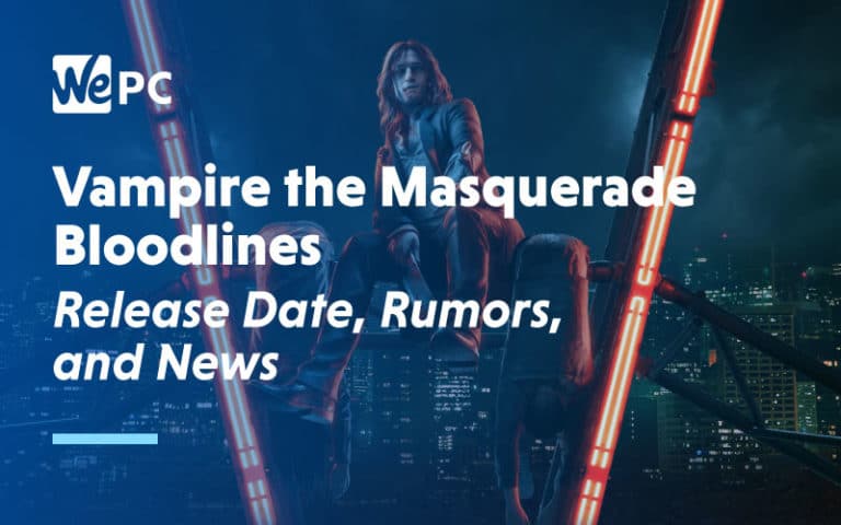 Vampire the Masquerade Bloodlines Release Date Rumours and News