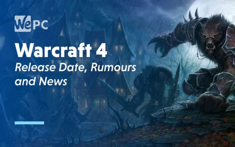 Warcraft 4 Release Date Rumours and News