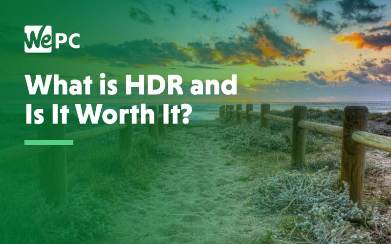 What is HDR and is it worth it