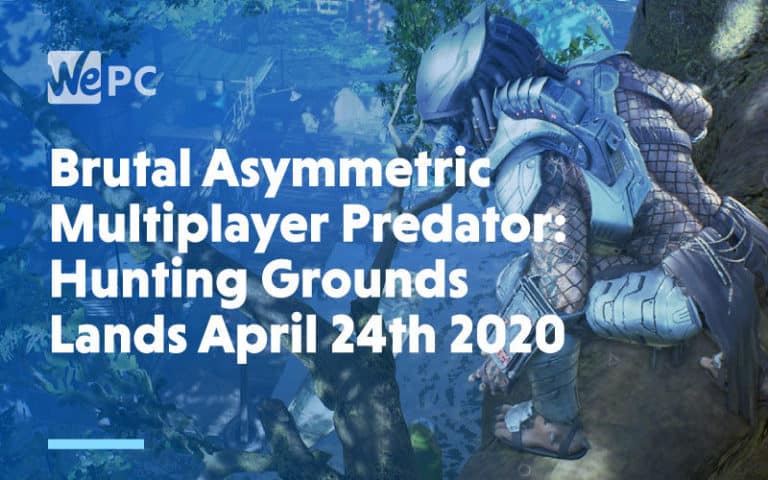 large Brutal Asymmetric Multiplayer Predator Hunting Grounds Lands April 24th 2020