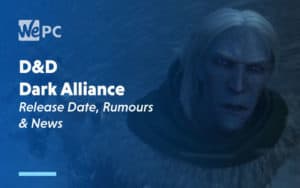 large D D Dark Alliance Release Date Rumours and News
