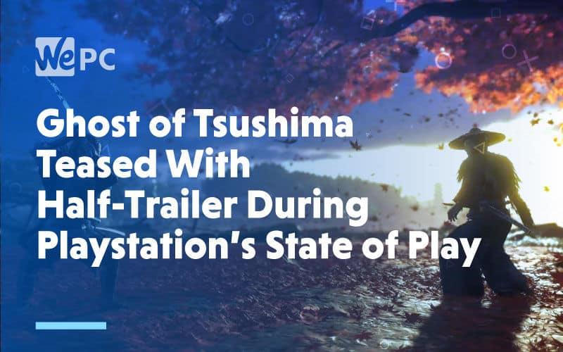 large Ghost of Tsushima Teased with Half Trailer During Playstations State of Play