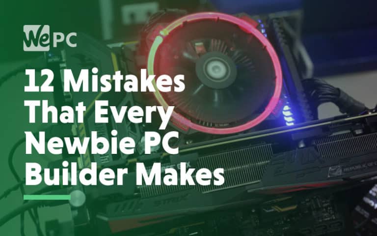 12 mistakes that every newbie pc builder makes