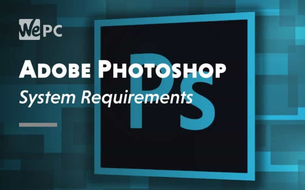 Adobe Photoshop System Requirements | WePC