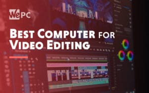 Best Computer for Video Editing