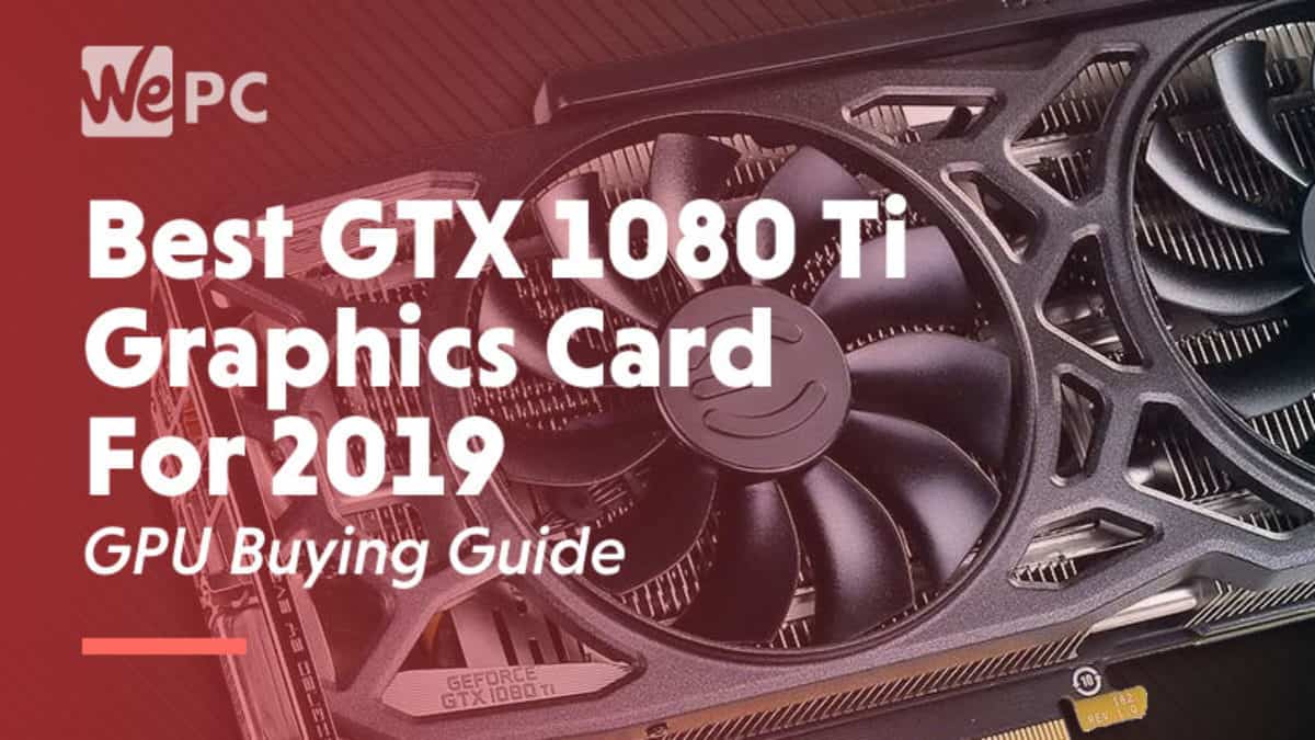 Best Gtx 1080 Ti Graphics Card In 2023