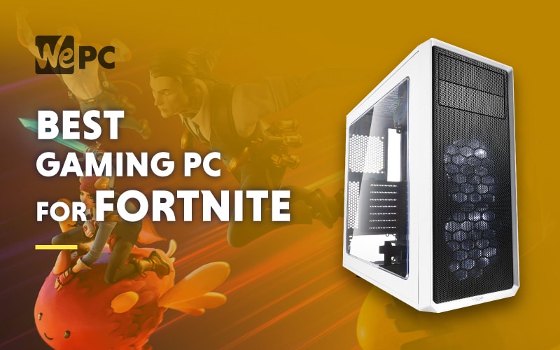 Best gaming PC build for Fortnite (High FPS) May
