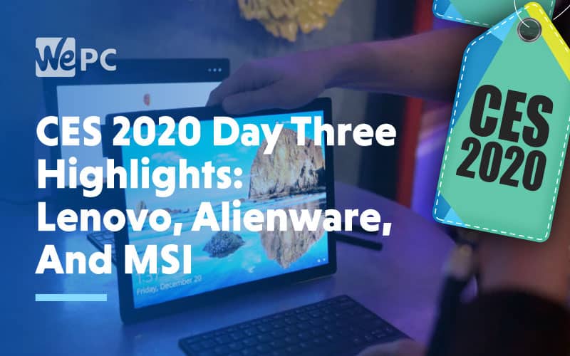 CES 2020 Day Three Highlights Lenovo Alienware And MSI
