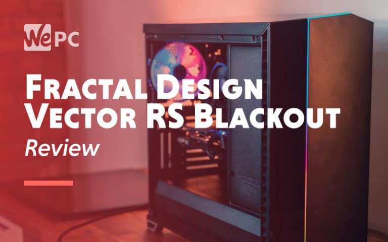 Fractal Design Vector RS Blackout Review