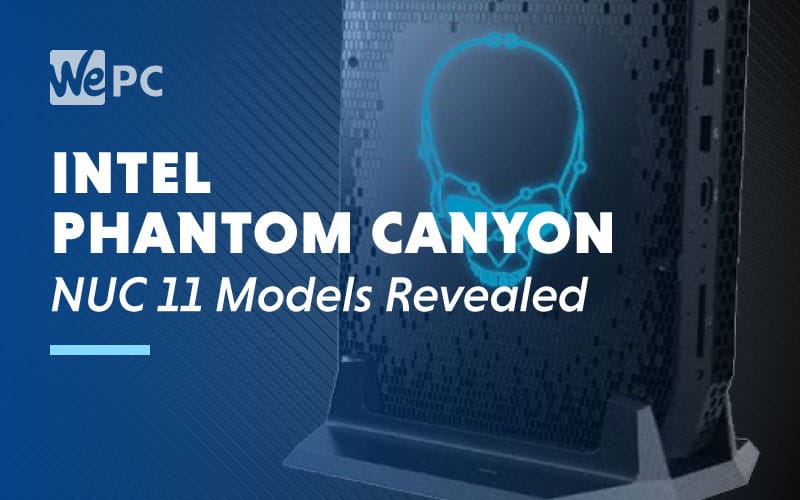 Intel Phantom Canyon NUC 11 Models Revealed