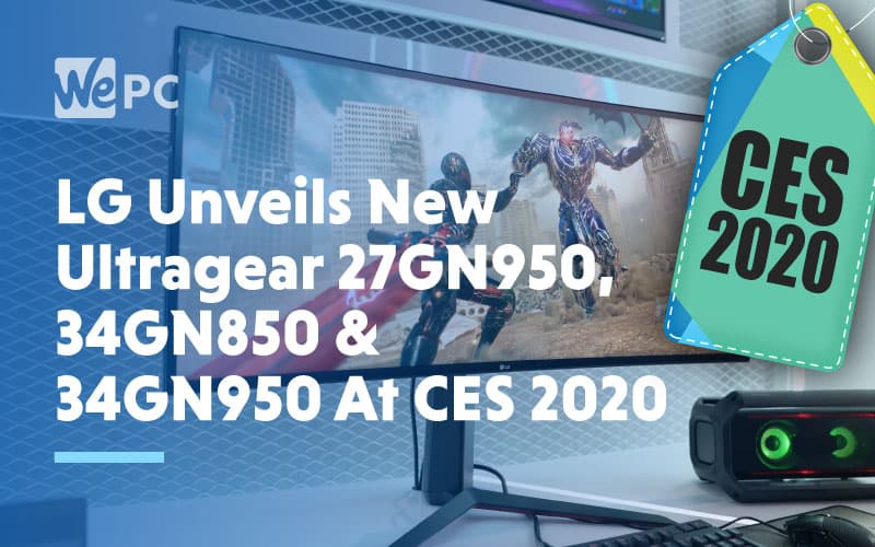 LG Unveils New Ultragear 27GN950 34GN850 34GN950 At CES 2020
